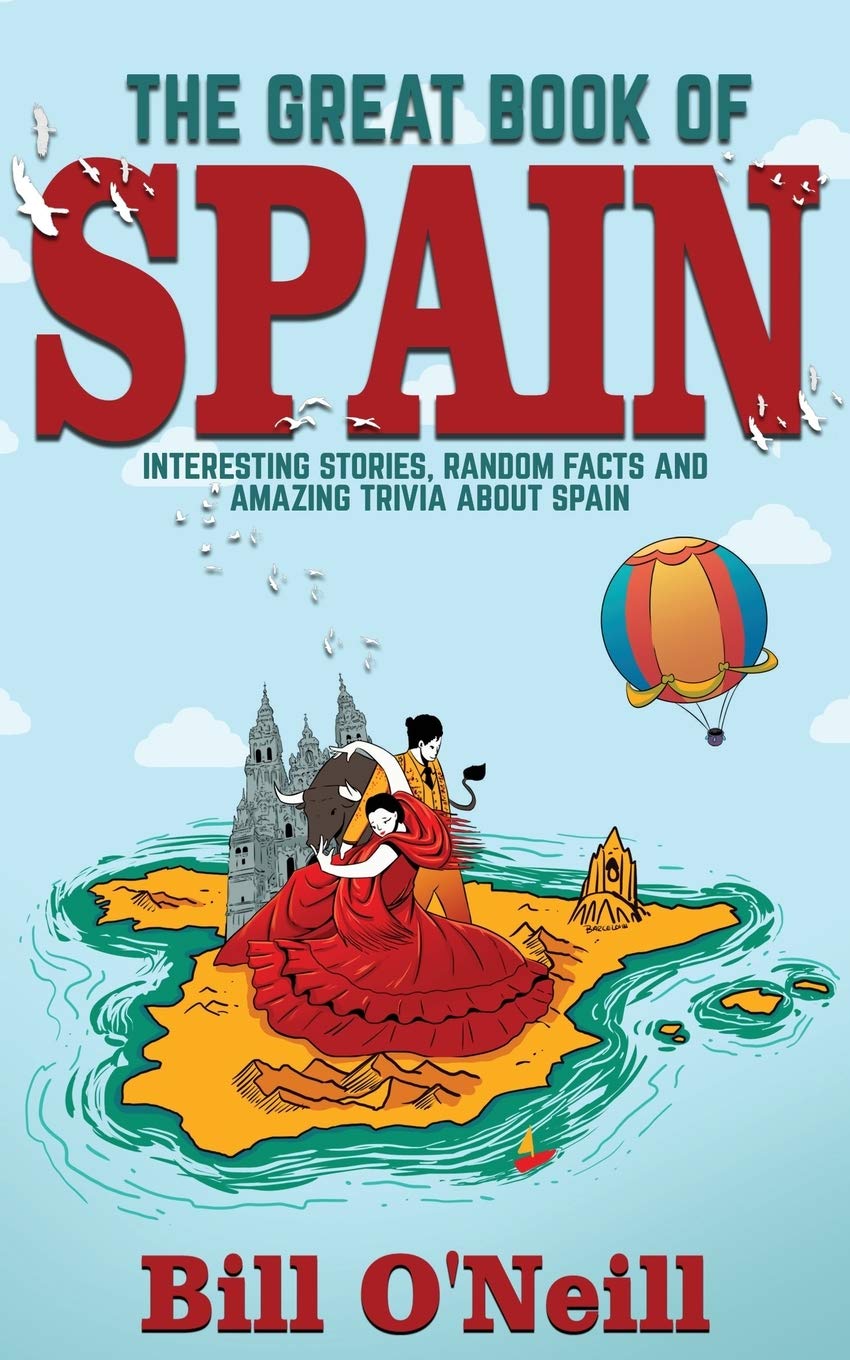 Libro: The Great Book of Spain: Interesting Stories, Spanish History & Random Facts About Spain (History & Fun Facts)