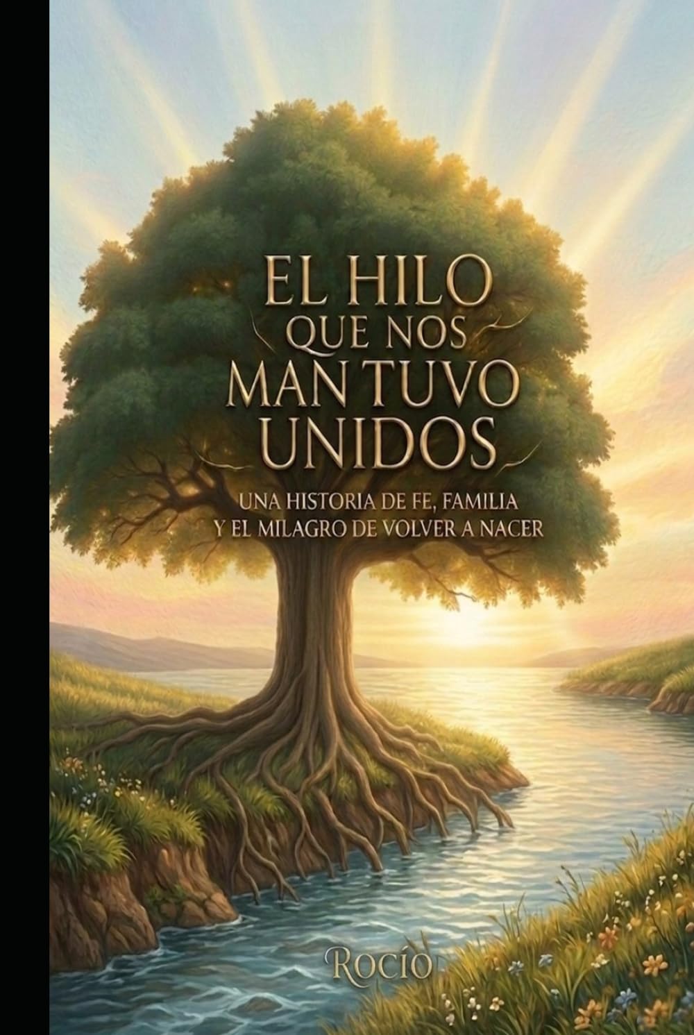 Libro: El Hilo que nos mantuvo Unidos: Una historia de fe, familia y el milagro de volver a nacer