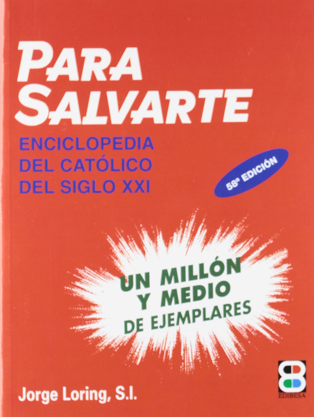 para Salvarte. 58ᆭ Edic. Edibesa: Enciclopedia del católico (SINAI)