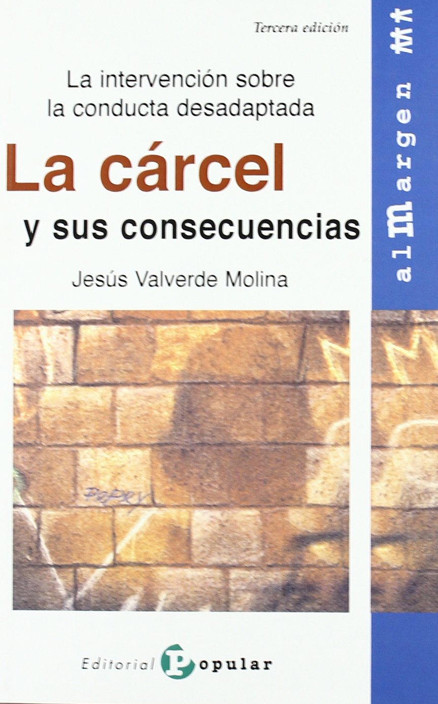 Libro: La cárcel y sus consecuencias: La intervención sobre la conducta desadaptada (Al margen) (Spanish Edition)