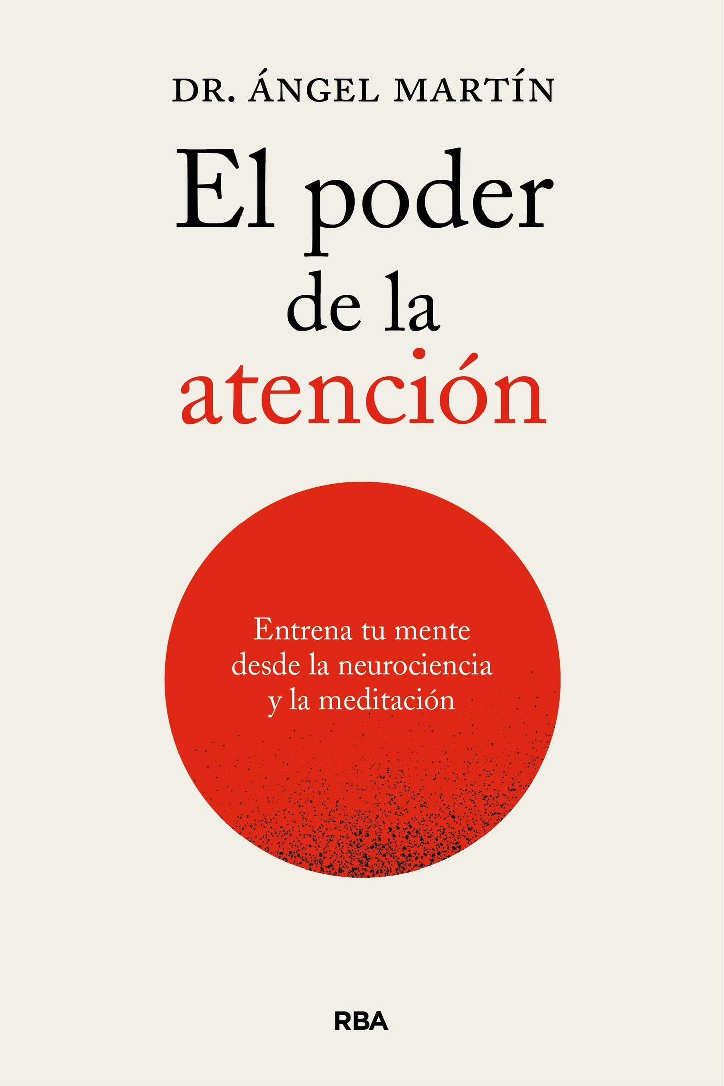 Libro: El poder de la atención. Entrena tu mente desde las neurociencias y la meditación (Desarrollo personal)