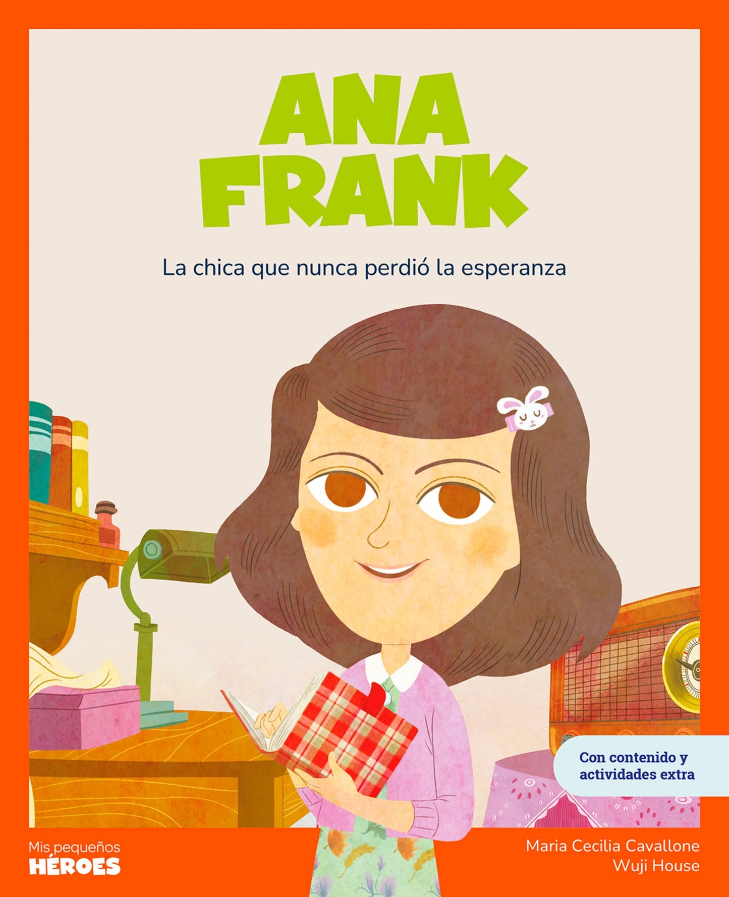 Libro: Ana Frank.La chica que nunca perdió la esperanza | Cuentos para niños para conocer a los grandes personajes de la historia y los valores que los inspiraron.