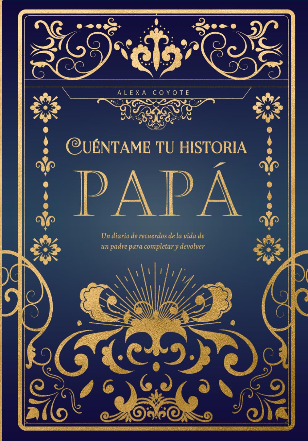 Papá cuéntame tu historia: Un diario de recuerdos de la vida de un padre para completar y devolver
