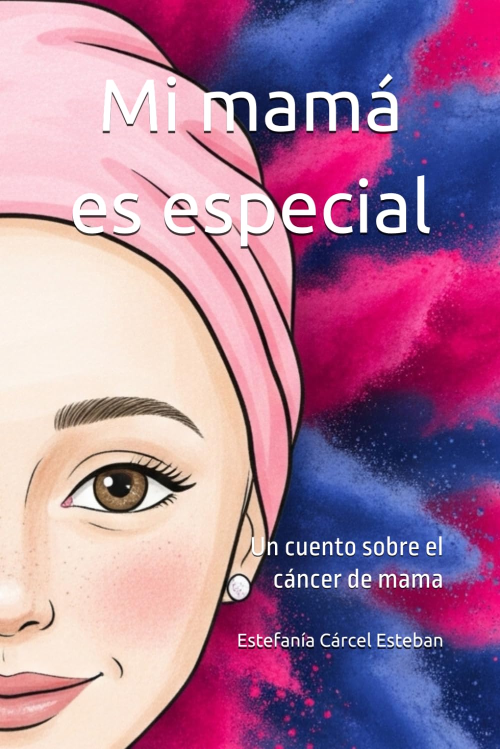Libro: Mi mamá es especial: Un cuento sobre el cáncer de mama (Spanish Edition)