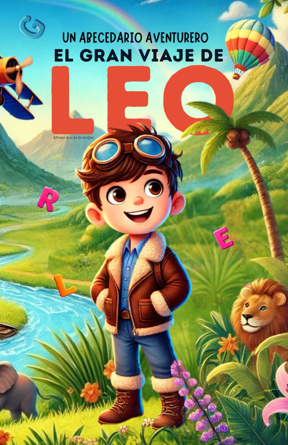 Libro: Un Abecedario Aventurero: El Gran Viaje de Leo: Cuento infantil educativo personalizado para aprender el abecedario de la A a la Z con actividades, ... para niños de 2 a 5 años y primeros lectores.