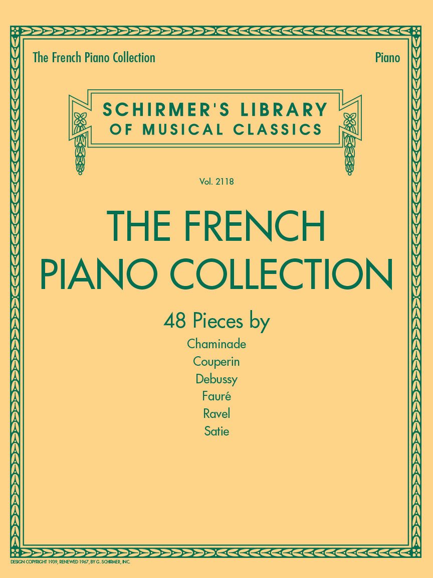 Libro: The French Piano Collection 48 Classical Pieces by Chaminade Couperin Debussy Faure Ravel and Satie | Schirmer s Library of Musical Classics Vol. 2118 | Piano Sheet Music Book