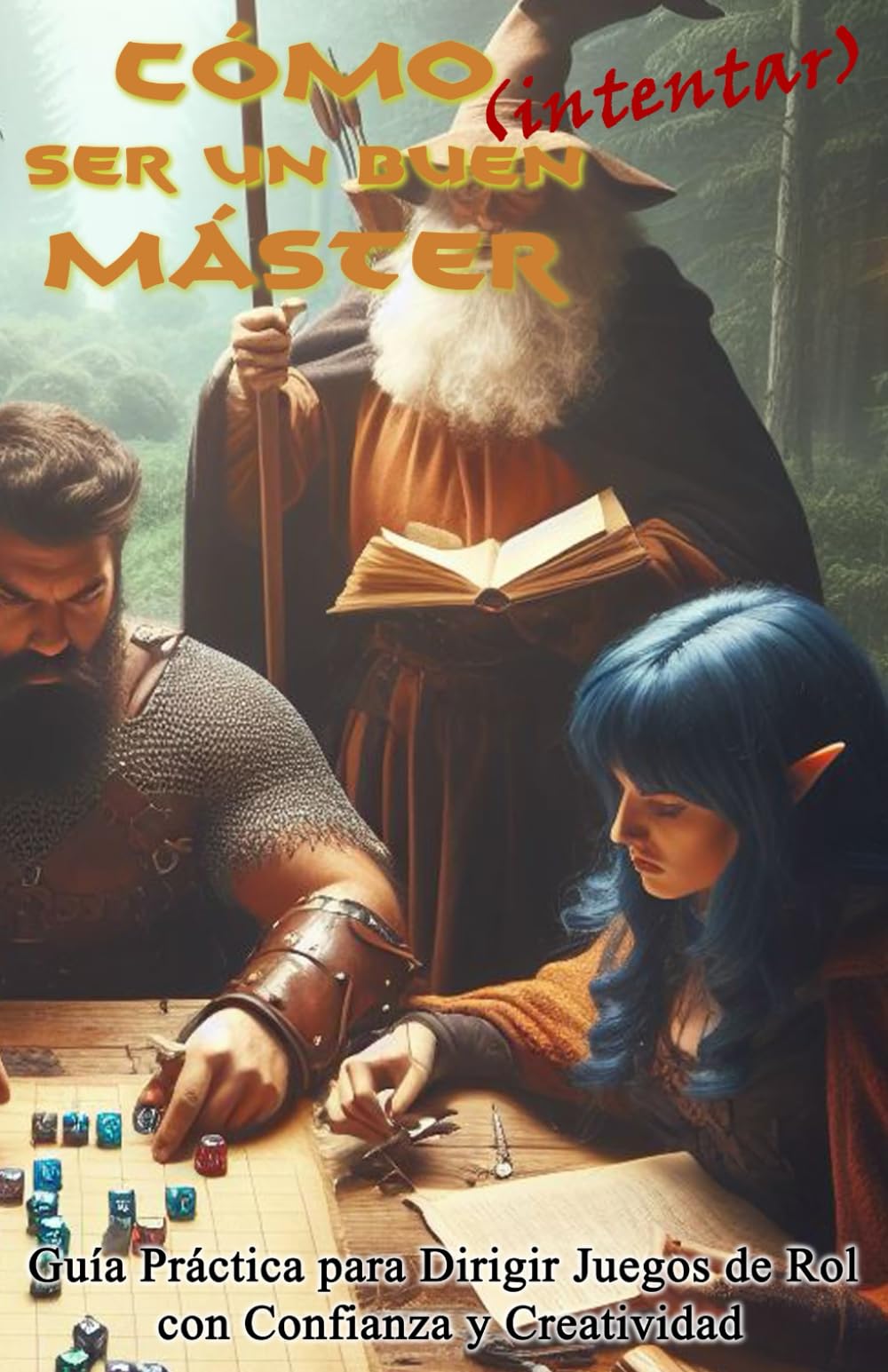 Libro: Cómo (intentar) ser un buen Máster: Guía Práctica para Dirigir Juegos de Rol con Confianza y Creatividad