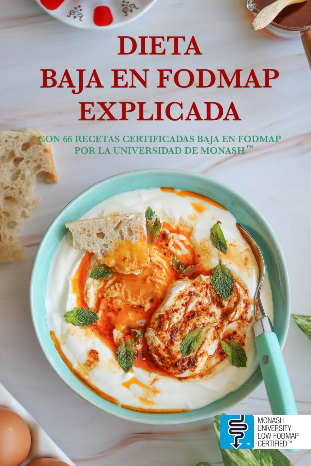 Libro: DIETA BAJA EN FODMAP EXPLICADA: Con 66 Recetas Certificadas Baja en FODMAP por la Universidad de Monash™ para el SII, SIBO, Hinchazón Crónica y Otros Problemas Digestivos (Spanish Edition)