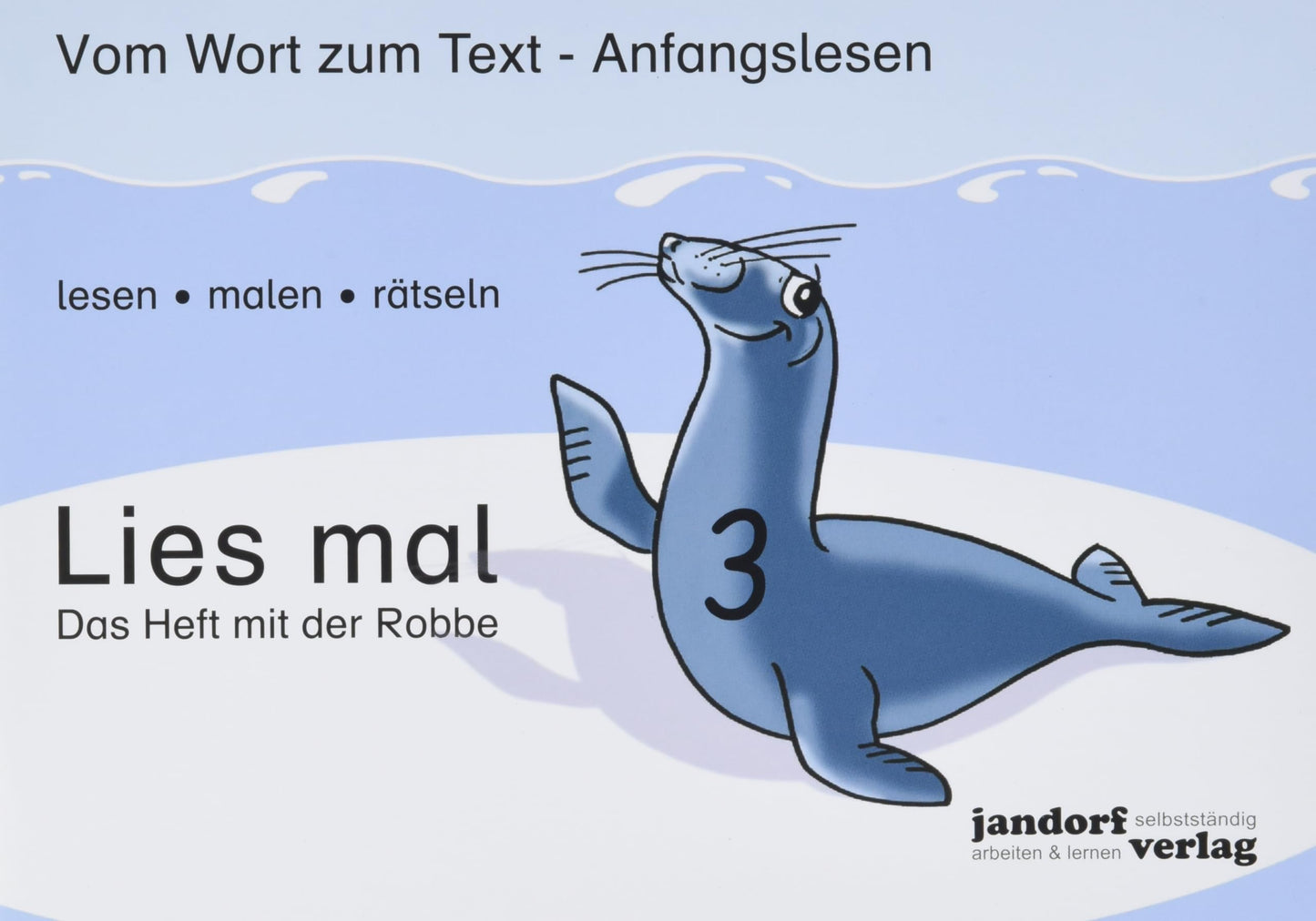 Lies mal. Das Heft mit der Robbe. Per la Scuola elementare (Vol. 3): Vom Wort zum Text - Anfangslesen