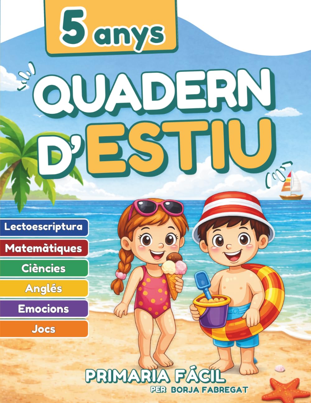 Quadern d'Estiu I5: Activitats de repàs per a 3r d’Infantil amb matemàtiques, lectoescriptura, emocions i anglès