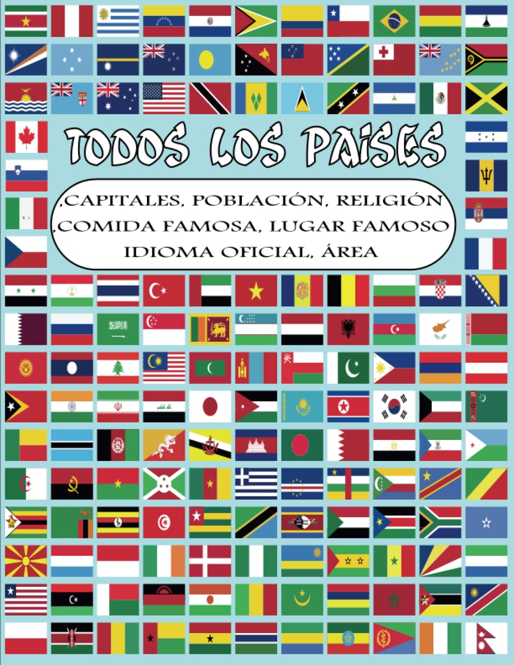 Libro: Todos los países: banderas del mundo. libro para adultos y niños el libro completo para todo lo que necesita sobre países capitales, área, idiomas, ... (todo en un solo lugar) (Spanish Edition)