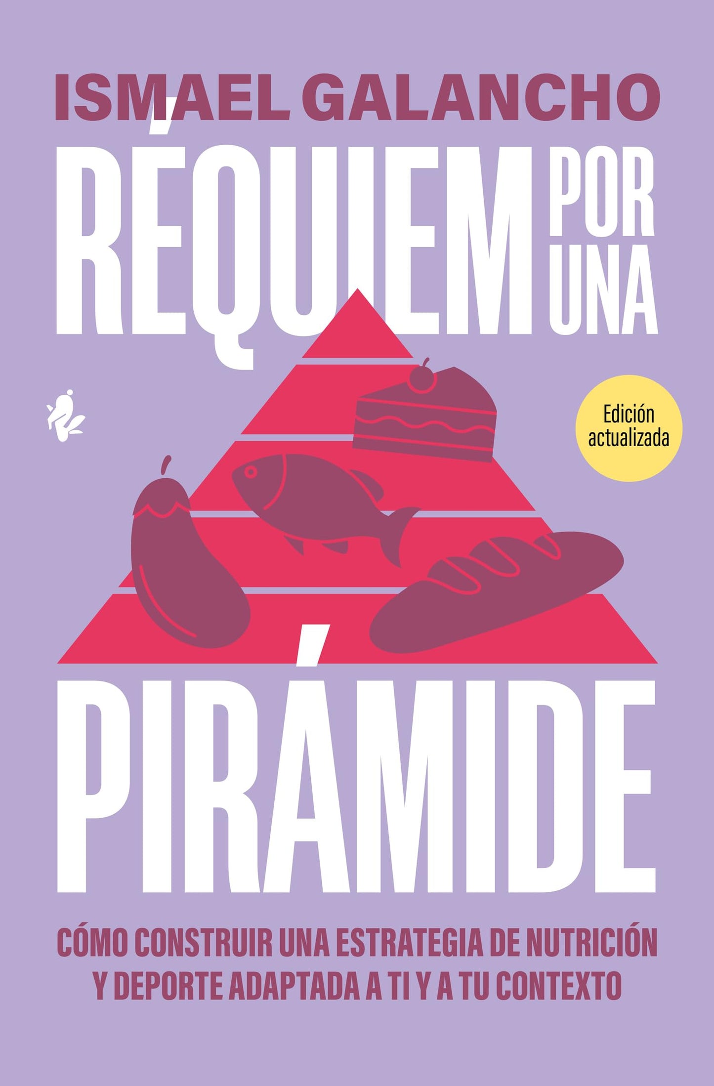 Libro: Réquiem por una pirámide: Cómo construir una estrategia de nutrición y deporte adaptada a ti y a tu contexto (Salud)