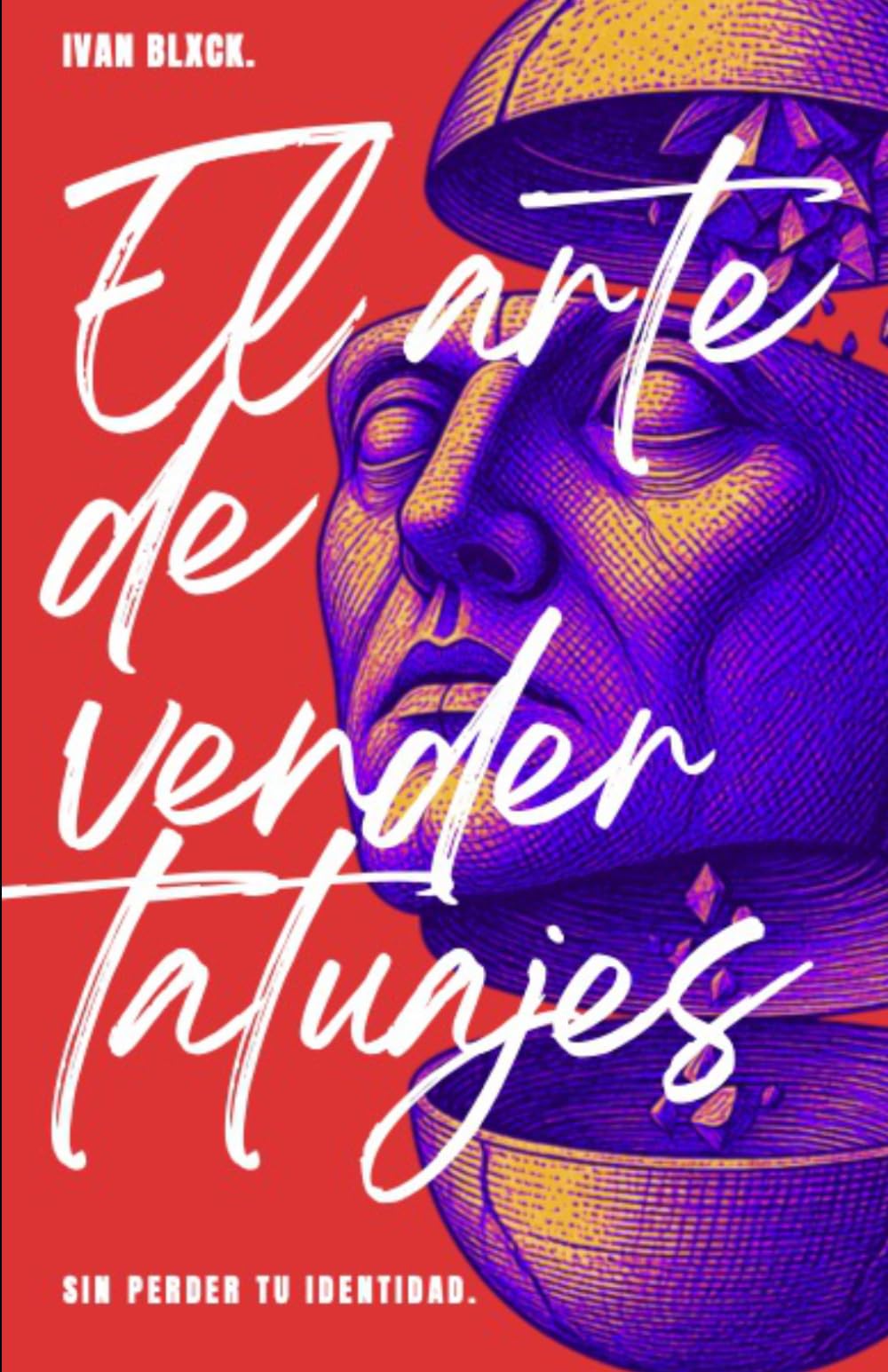 Libro: El arte de vender tatuajes: sin perder tu identidad (Spanish Edition)