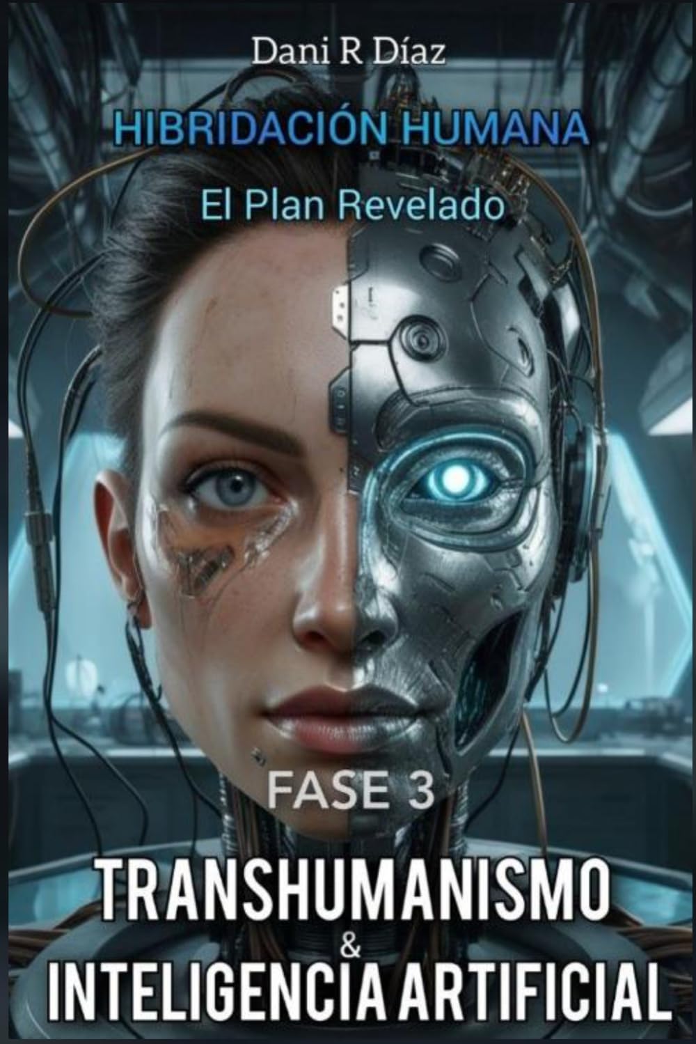Libro: HIBRIDACIÓN HUMANA: FASE 3 Transhumanismo & Inteligencia Artificial