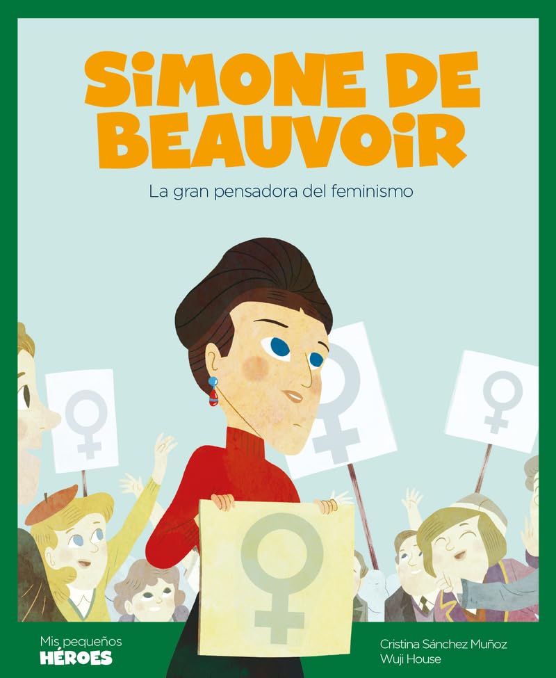 Libro: Simone de Beauvoir.La gran pensadora del feminismo | Cuentos para niños para conocer a los grandes personajes de la historia y los valores que los inspiraron.