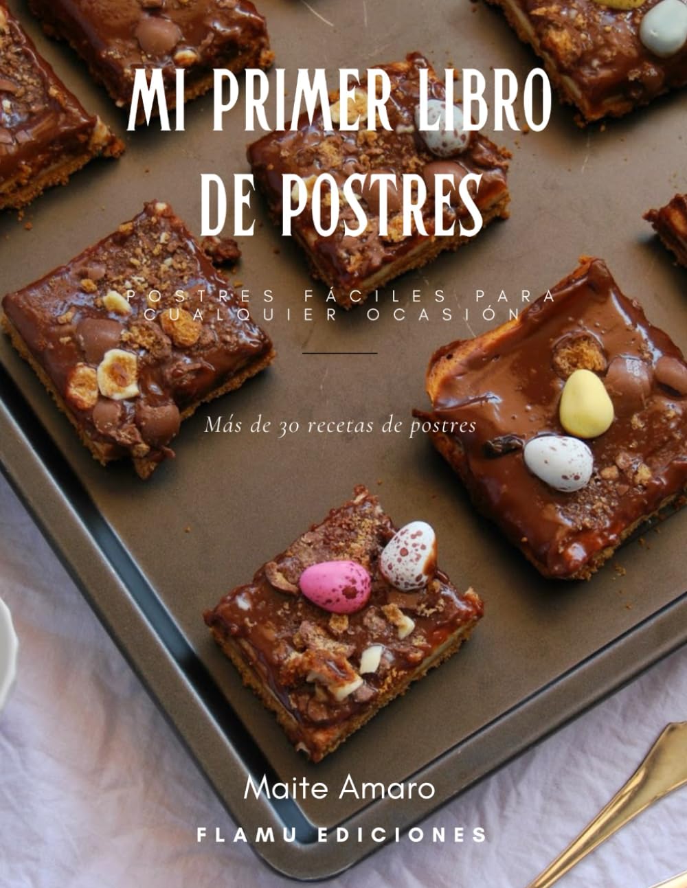 Libro: Mi Primer Libro de Postres: Postres fáciles para todos - Ideal para cualquier momento y ocasión - Recetas fáciles, básicas y más elaboradas