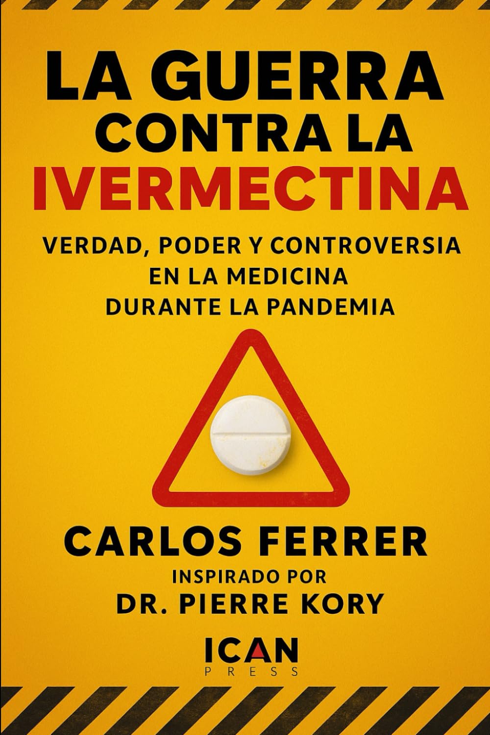 Libro: La Guerra Contra La Ivermectina: Verdad, poder y controversia en la medicina durante la pandemia
