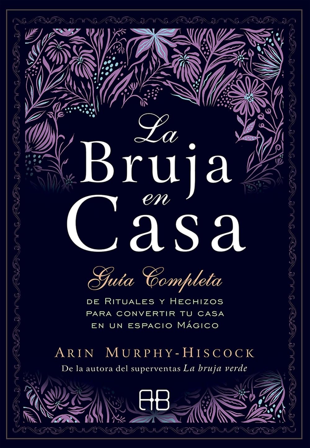 Libro: La Bruja en casa: Guía completa de rituales y hechizos para convertir tu casa en un espacio mágico (MAGIA)