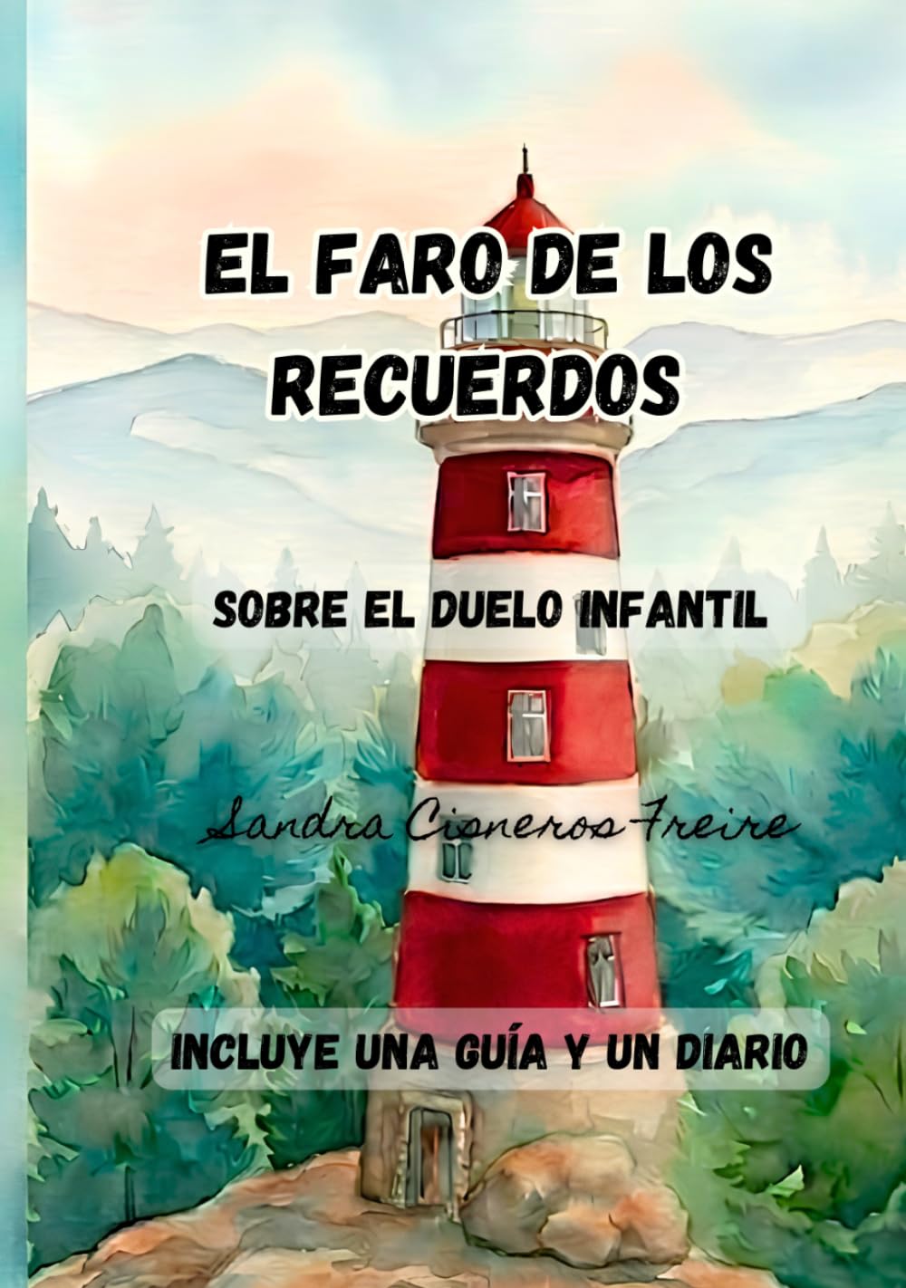 Libro: El Faro de los Recuerdos: Cuento sobre el duelo infantil, guía psicológica para padres y diario de actividades para acompañar a los más pequeños y no tan pequeños.