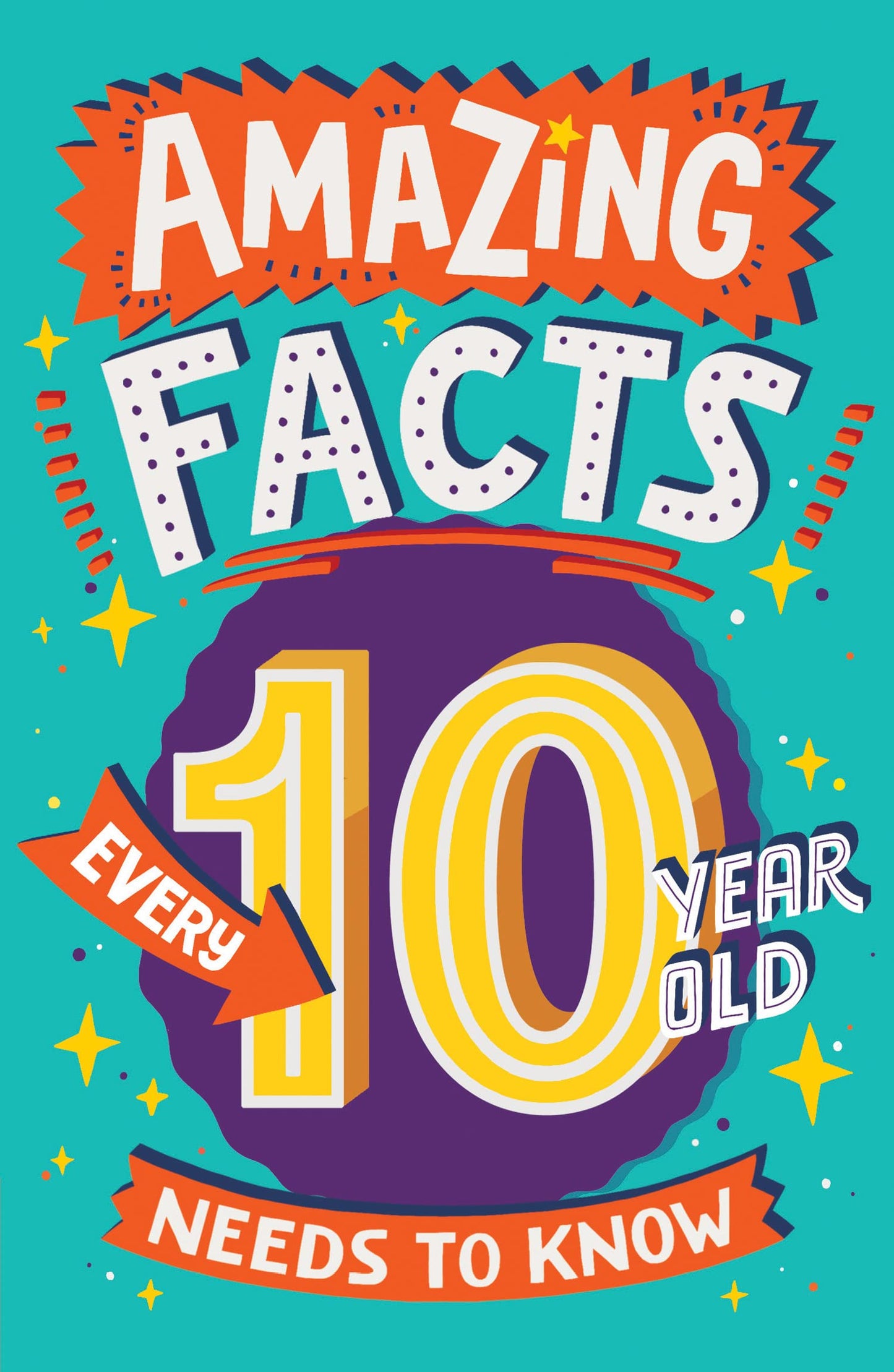 Libro: Amazing Facts Every 10 Year Old Needs to Know: A hilarious illustrated book of trivia, the perfect boredom busting alternative to screen time for kids! (Amazing Facts Every Kid Needs to Know)