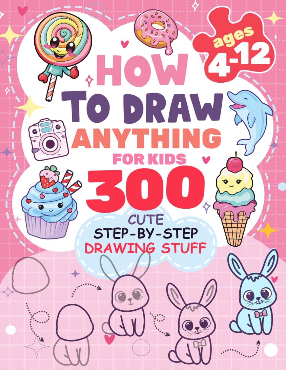 Libro: How to Draw Anything for kids: 300 Cute Step-by-Step Drawing Stuff: Amazing Food, Animals, Kawaii, Gifts and Other (How to draw books for kids)