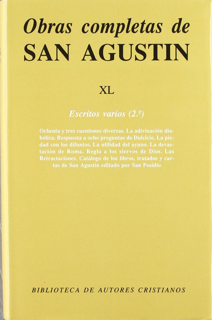 Libro: Obras completas de San Agustín. XL: Escritos varios (2.º): Ochenta y tres cuestiones diversas. La adivinación diabólica. Respuesta a las ocho ... Regla a los siervos de Dios. Las Revisiones.