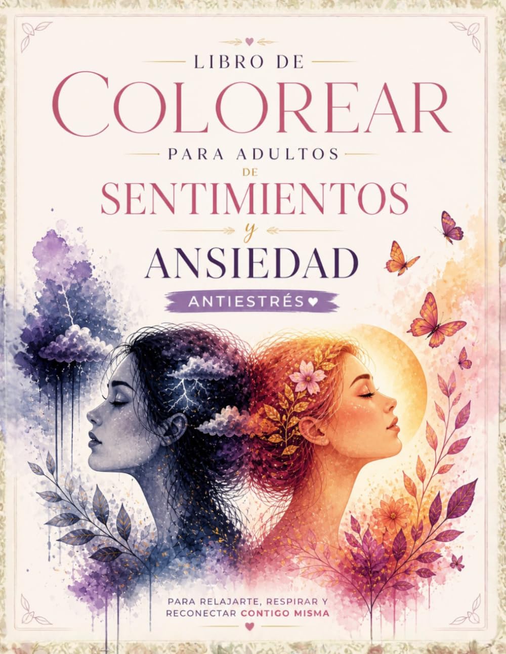 Libro de colorear para adultos sentimientos y ansiedad: Terapia emocional antiestrés para relajarte, entender tus emociones y reconectar contigo