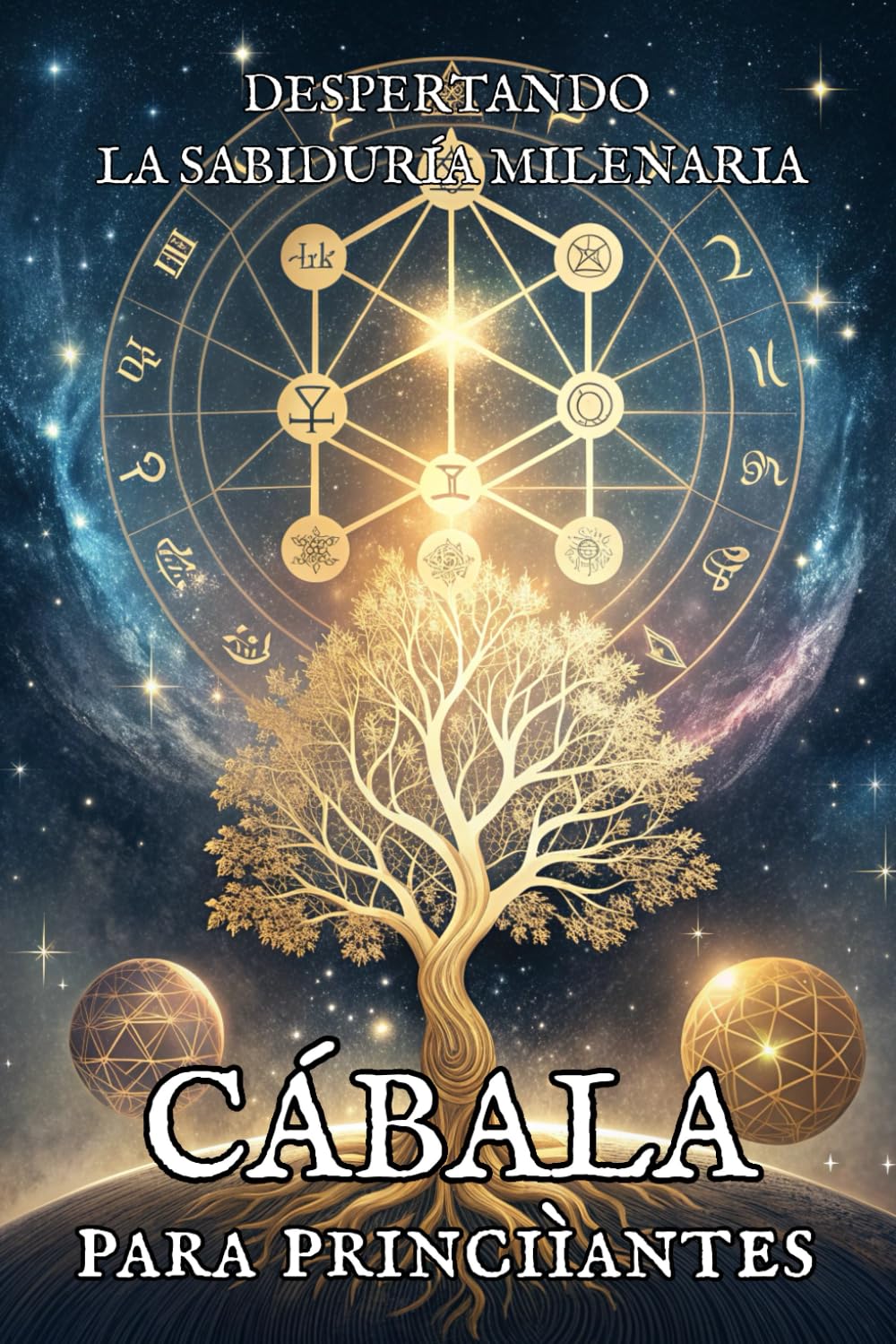 Libro: CÁBALA PARA PRINCIPIANTES: Despierta la Sabiduría Milenaria y Transforma tu Realidad Interior: Guía Completa de Enseñanzas Místicas Hebreas: Domina el ... de Meditación Espiritual. (Spanish Edition)