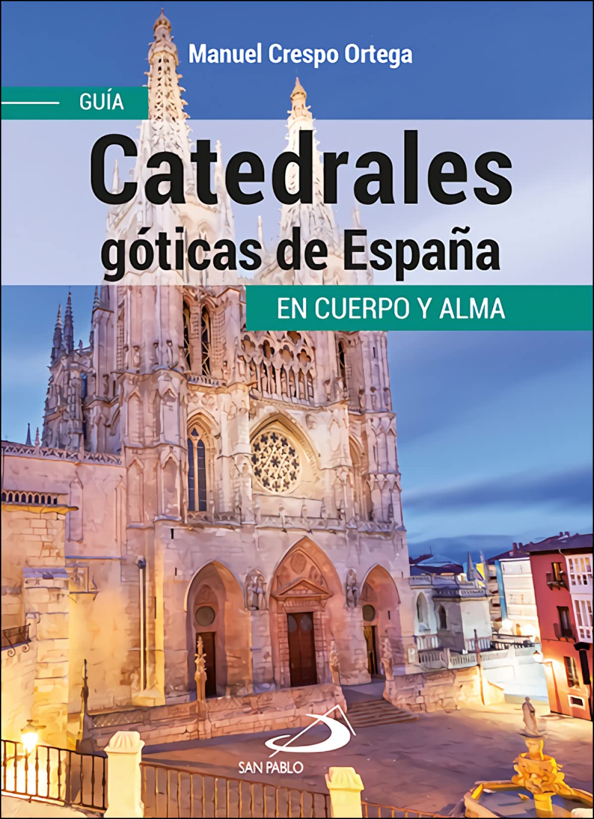 Libro: Catedrales góticas de España: Guía en cuerpo y alma