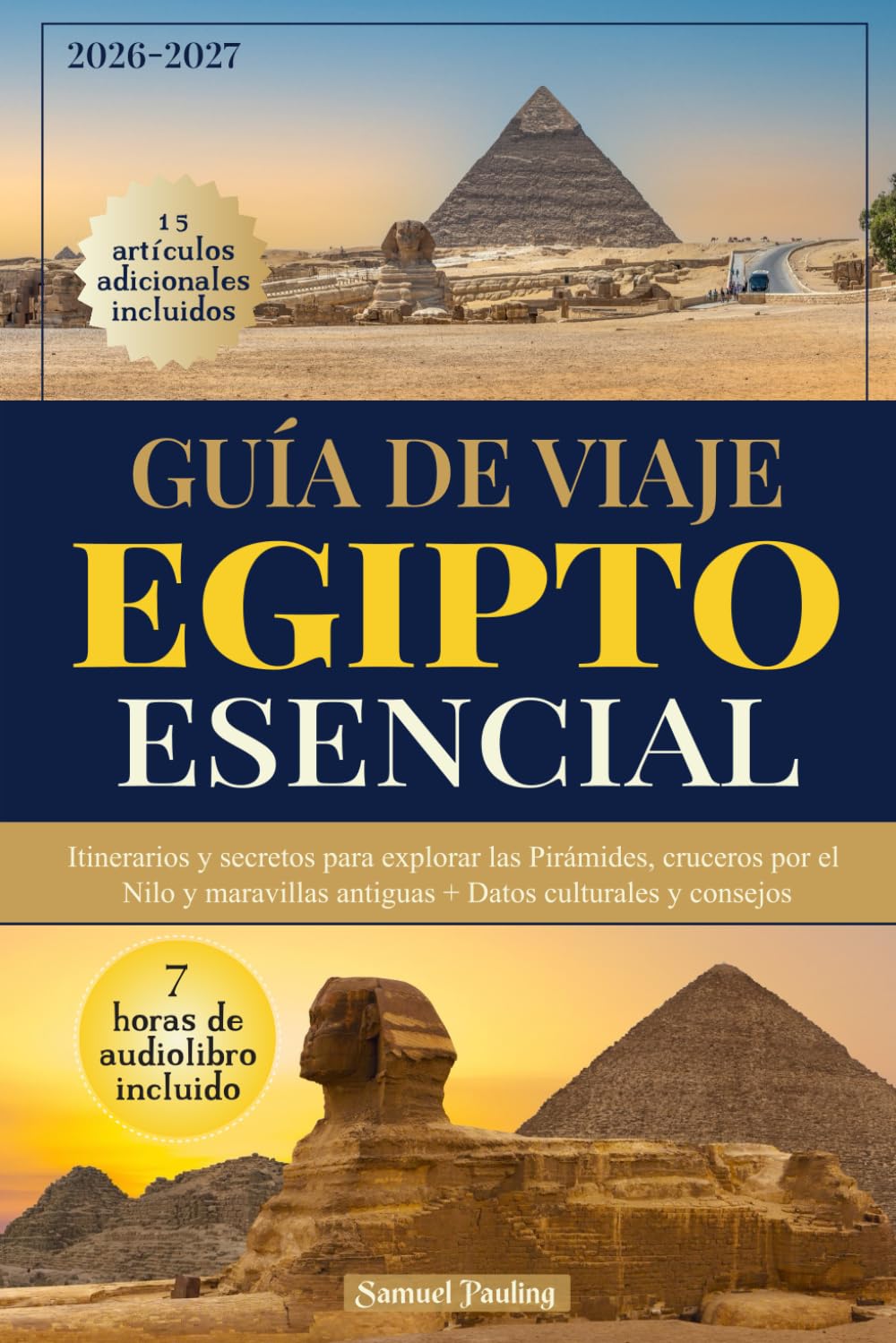 Libro: Guía de Viaje Egipto Esencial: Itinerarios y secretos para explorar las Pirámides, cruceros por el Nilo y maravillas antiguas + Datos culturales y consejos (Spanish Edition)