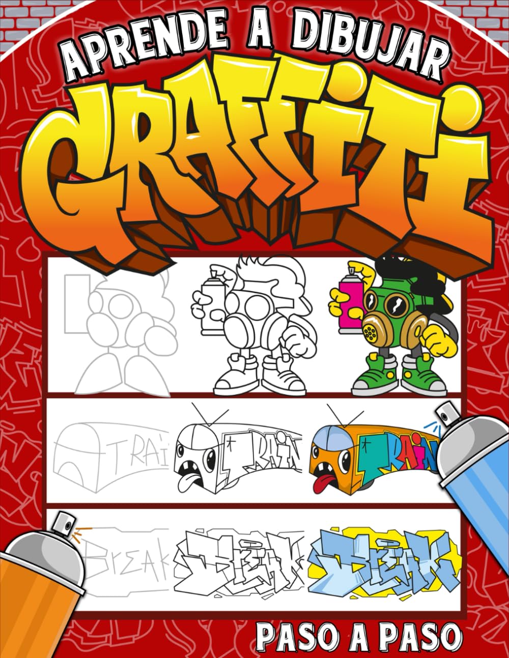 Libro: Aprende a Dibujar Graffiti Paso a Paso": Una Guía Detallada Para Enseñar a Niños y Principiantes Cómo Dibujar Letras, Personajes y Fuentes de Arte Graffiti