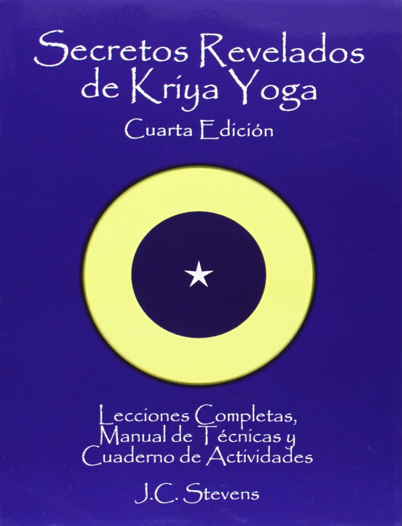 Libro: Secretos Revelados de Kriya Yoga: Lecciones Completas,Manual de Tecnicas y Cuaderno de Actividades