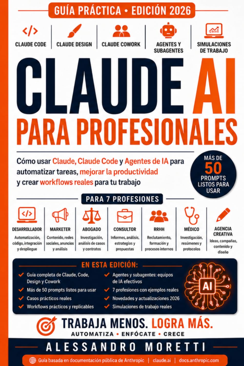 Libro: Claude AI para Profesionales: Cómo usar Claude, Claude Code y Agentes de IA para automatizar tareas, mejorar la productividad y crear workflows reales (Guía 2026)
