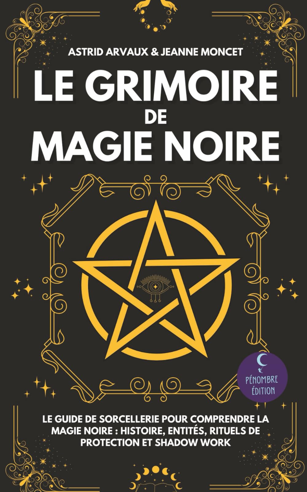 Libro: Le Grimoire de Magie Noire: Le guide de sorcellerie pour comprendre la magie noire : Histoire, entités, rituels de protection et shadow work