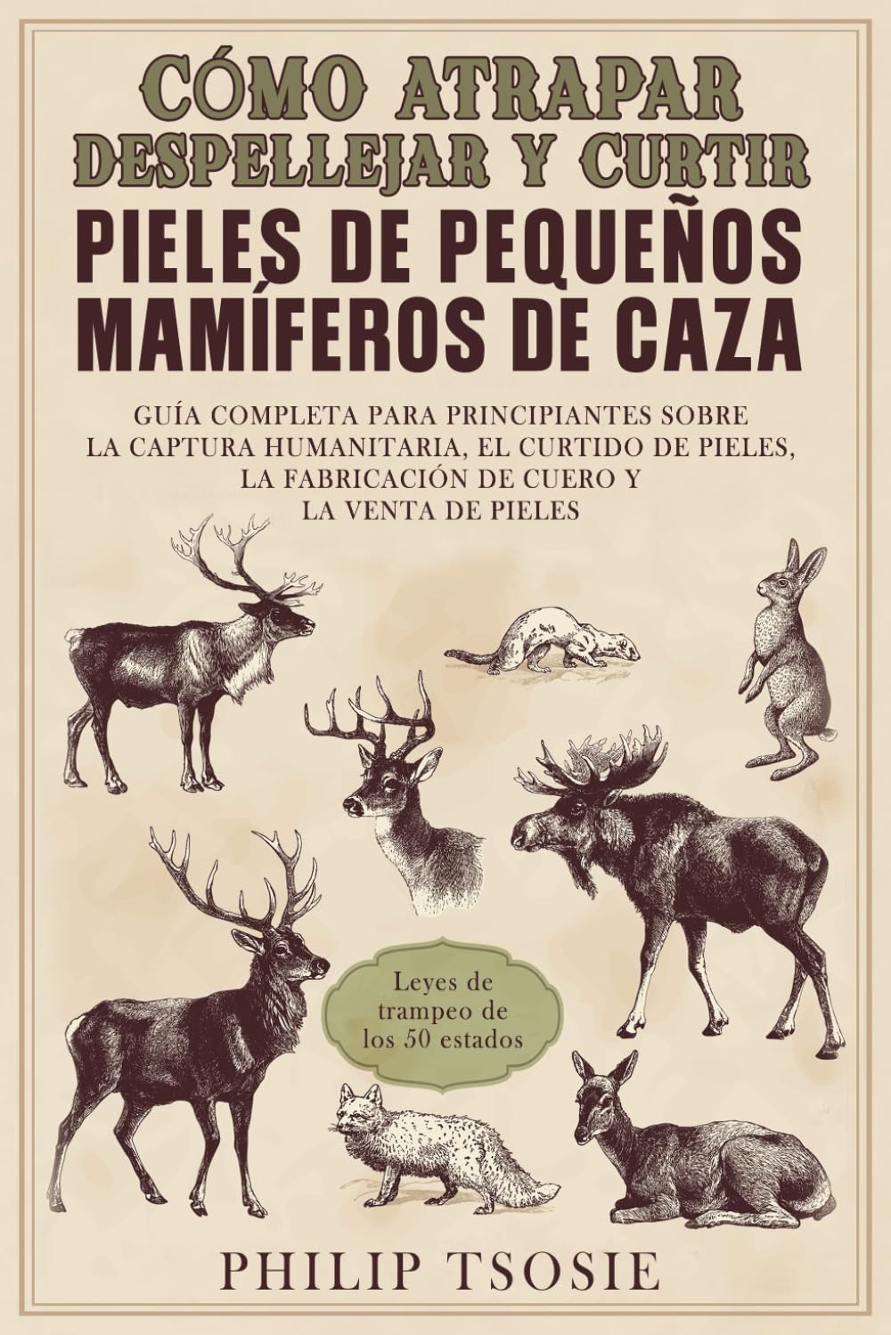 Libro: Cómo atrapar, despellejar y curtir pieles de pequeños mamíferos de caza (Spanish Edition)