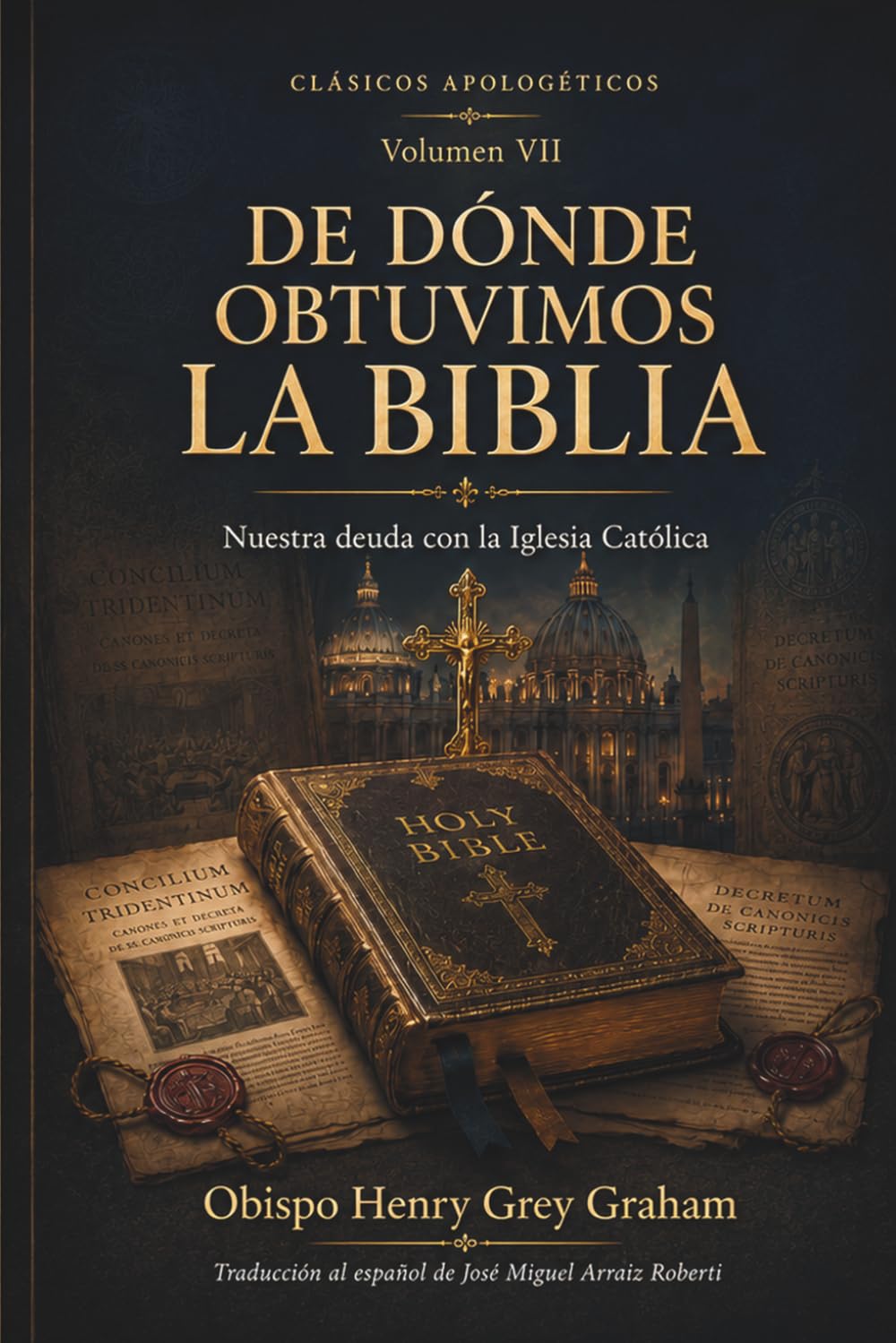 Libro: De Dónde Obtuvimos la Biblia: Nuestra deuda con la Iglesia Católica: 7 (Clásicos apologéticos)