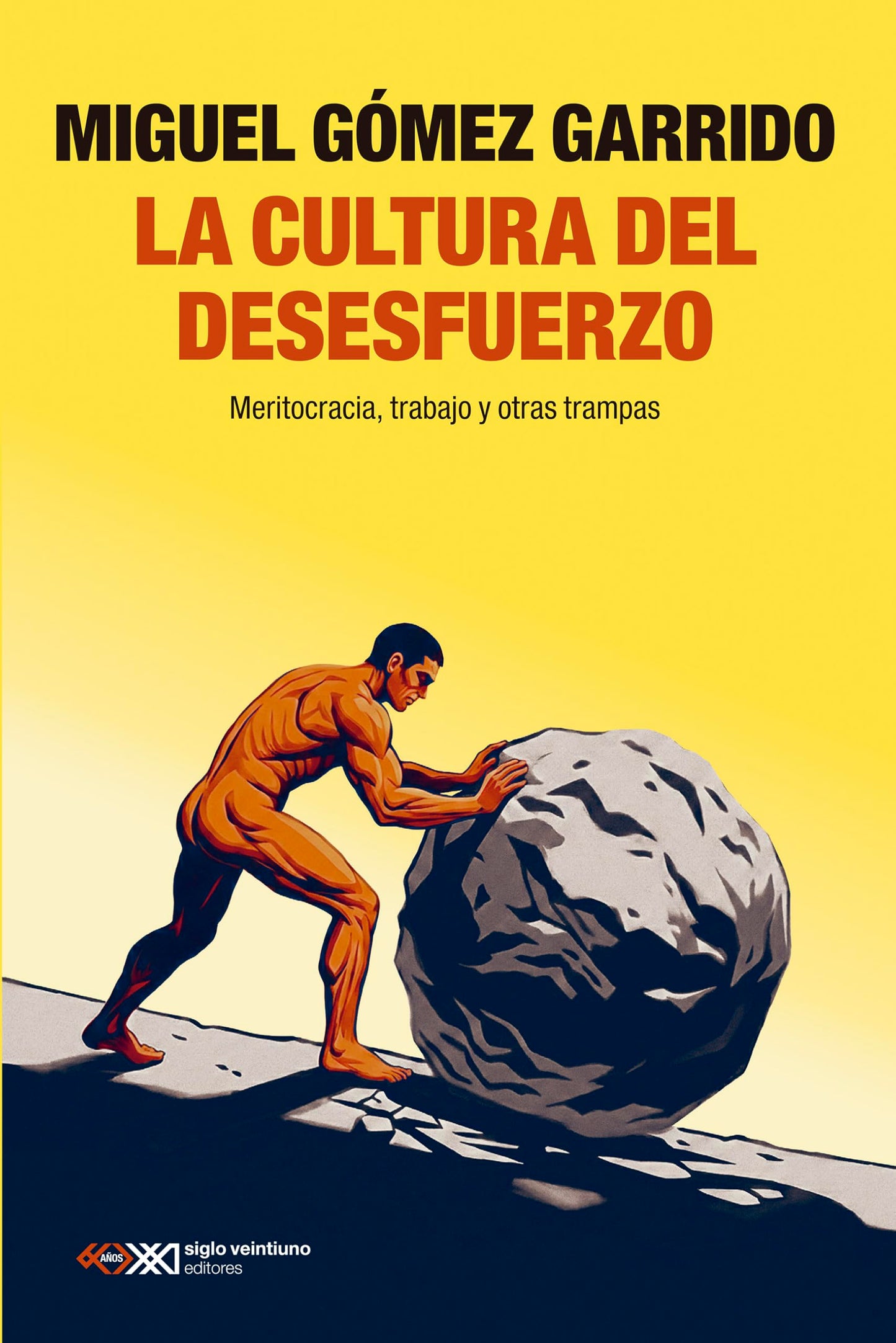 Libro: La cultura del desesfuerzo: MERITOCRACIA, TRABAJO Y OTRAS TRAMPAS: 1 (SINGULAR)
