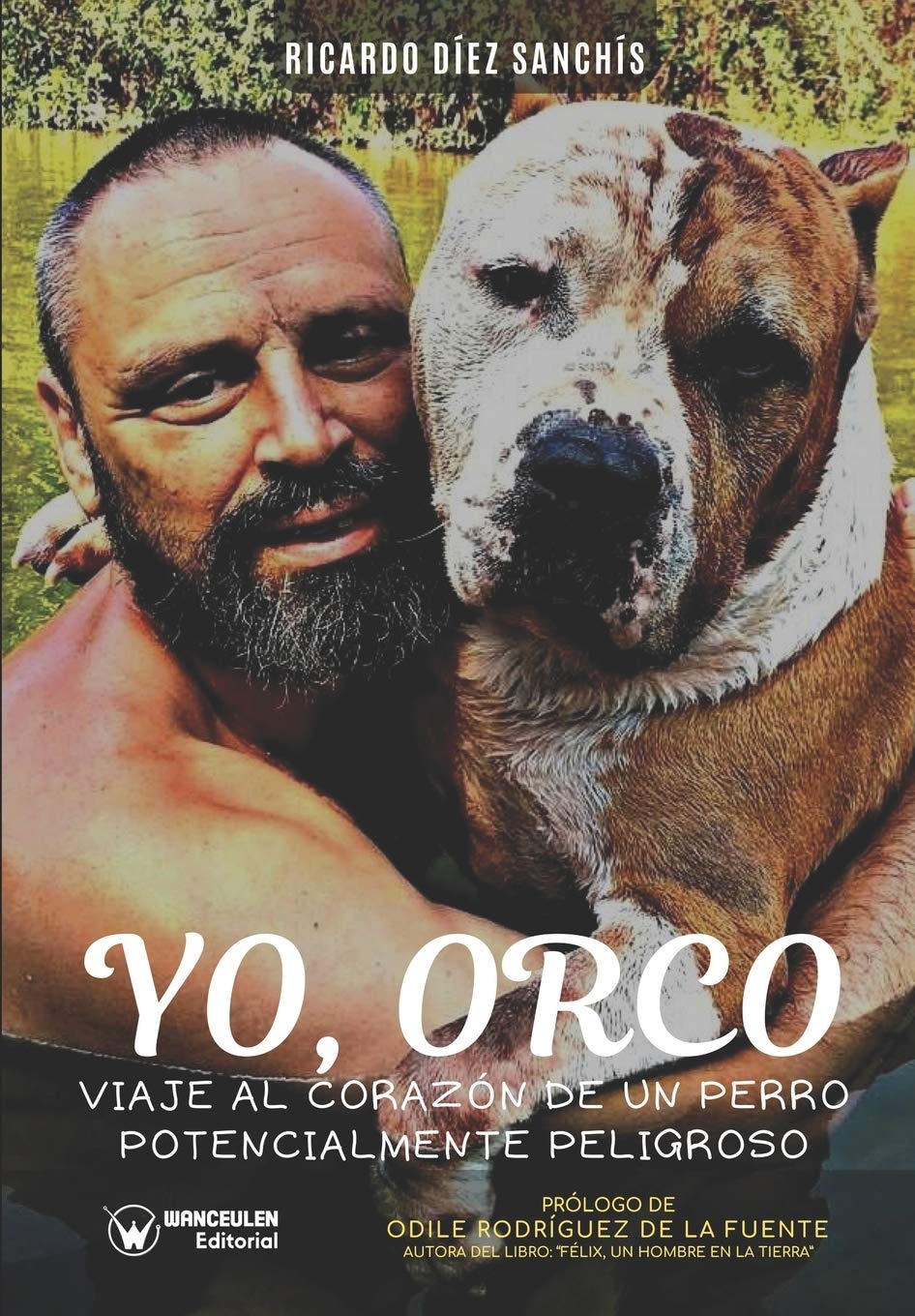 Libro: Yo, Orco: Viaje al corazón de un perro potencialmente peligroso (Spanish Edition)