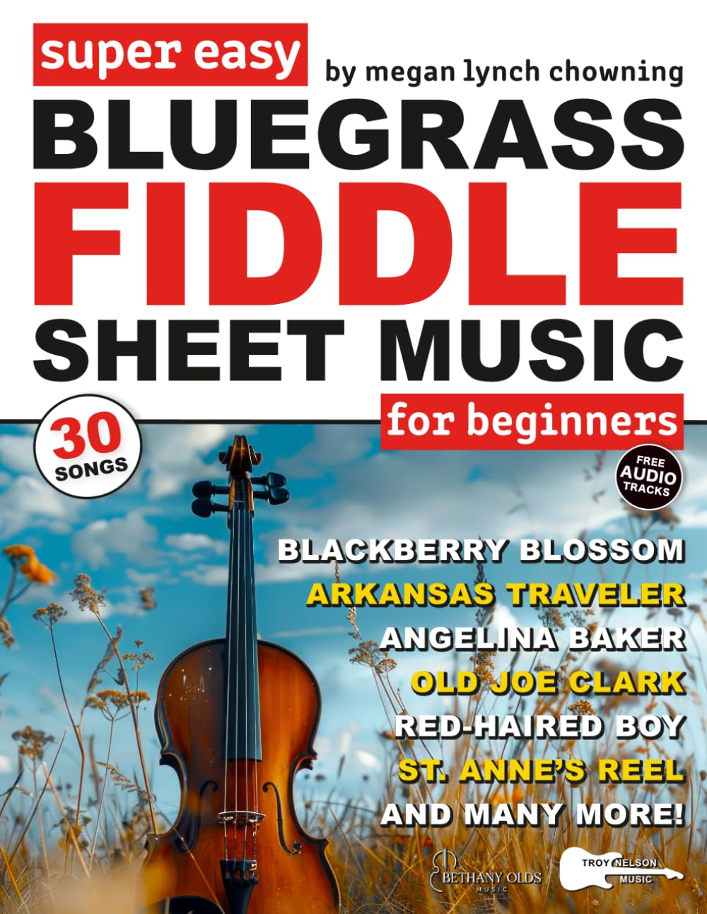 Super Easy Bluegrass Fiddle Sheet Music for Beginners: 30 Popular Bluegrass Fiddle Tunes in Big Letter Notes, Chord Symbols, Fiddle TAB + FREE Audio (Large Print Letter Notes Sheet Music)