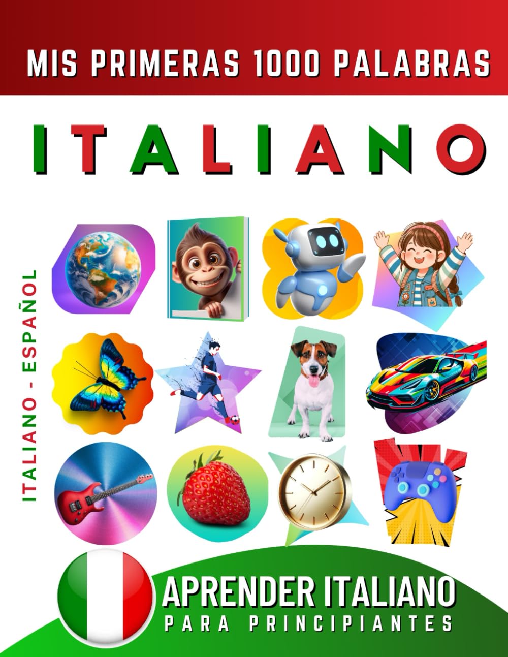 Libro: Aprender Italiano para Principiantes, Mis Primeras 1000 Palabras: Libro Bilingüe de Aprendizaje de Italiano - Español para Niños y Adultos (Spanish Edition)