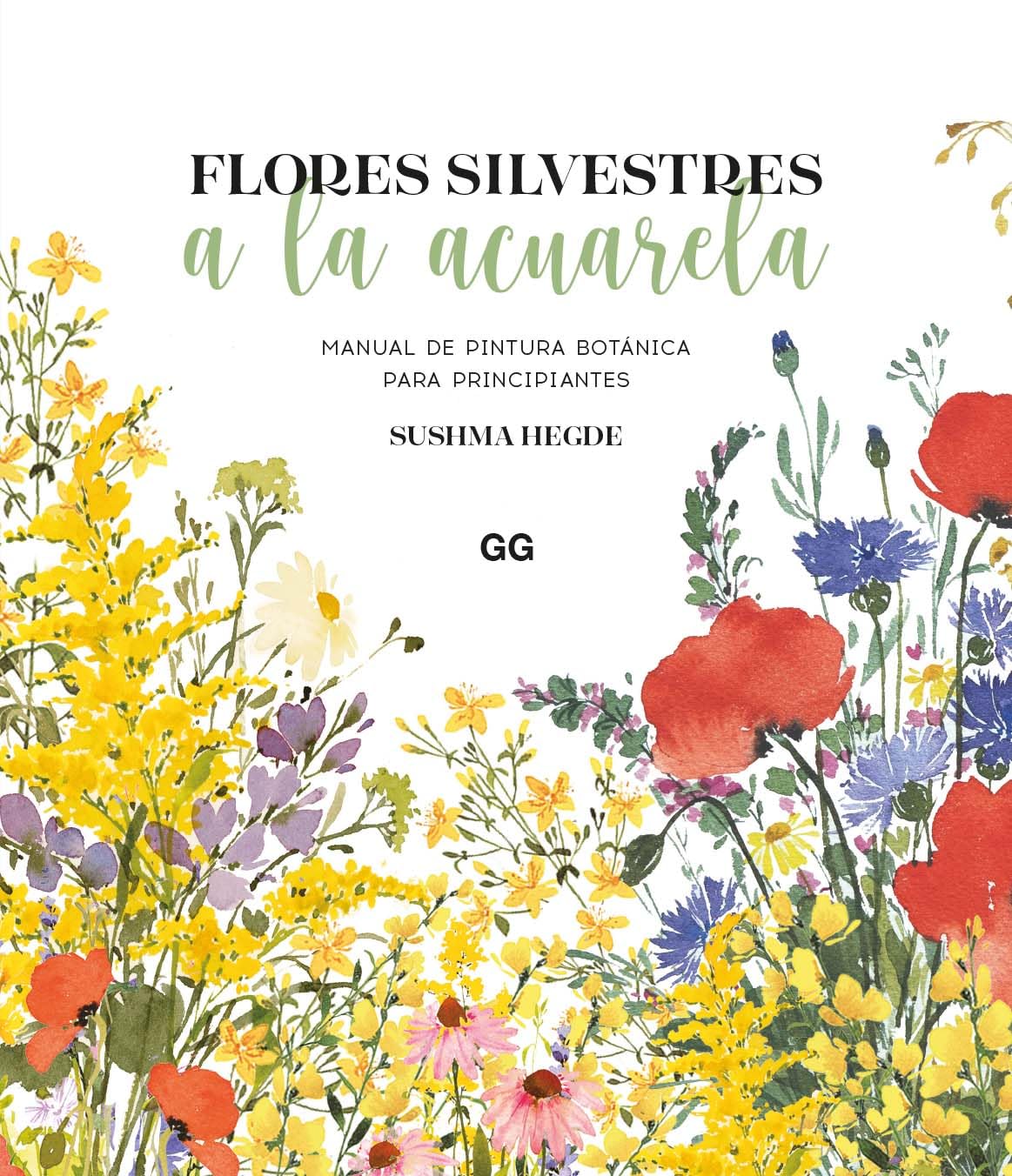Flores silvestres a la acuarela: Manual de pintura botánica para principiantes (DIBUJO, ILUSTRACION Y ACUARELA)