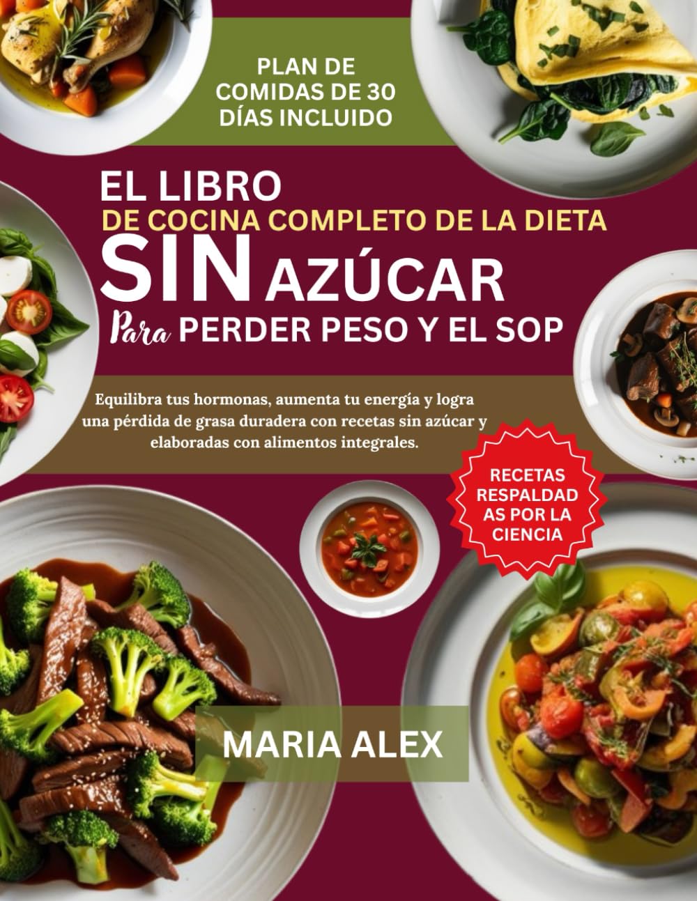 Libro: EL LIBRO DE COCINA COMPLETO DE LA DIETA SIN AZÚCAR PARA PERDER PESO Y EL SOP: Equilibra tus hormonas, aumenta tu energía y logra una pérdida de grasa ... con alimentos integrales (Spanish Edition)