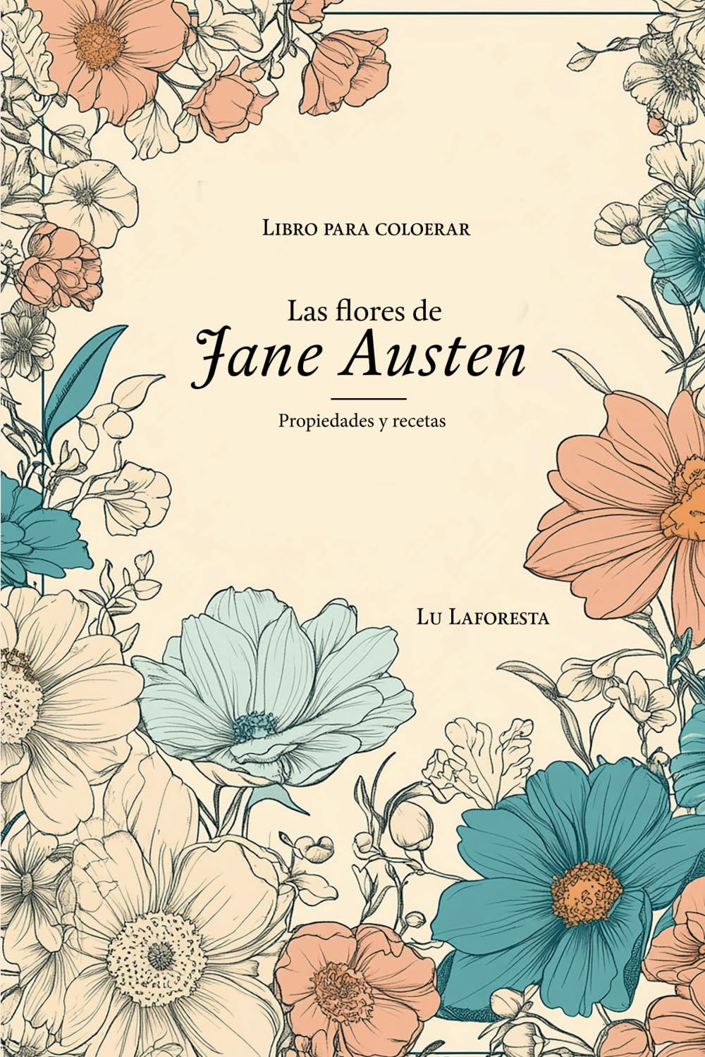 Libro: Las flores de Jane Austen: Libro para colorear, propiedades y recetas (Spanish Edition)