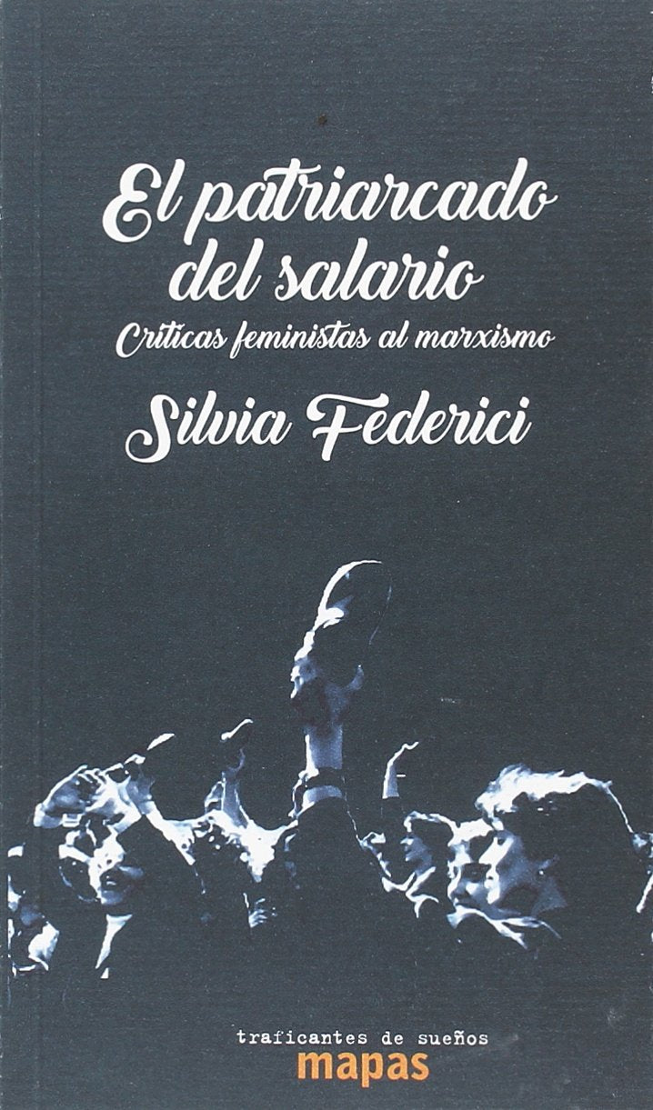 Libro: EL PATRIARCADO DEL SALARIO: CRÍTICAS FEMINISTAS AL MARXISMO