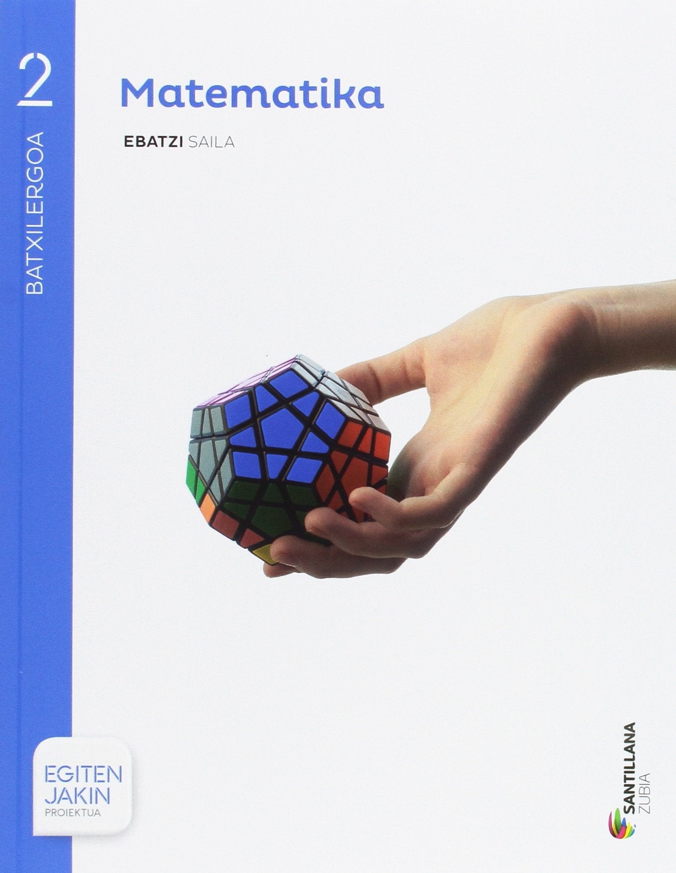 Libro: MATEMATIKA EBATZI SAILA 2 BTX EGITEN JAKIN - 9788491088332