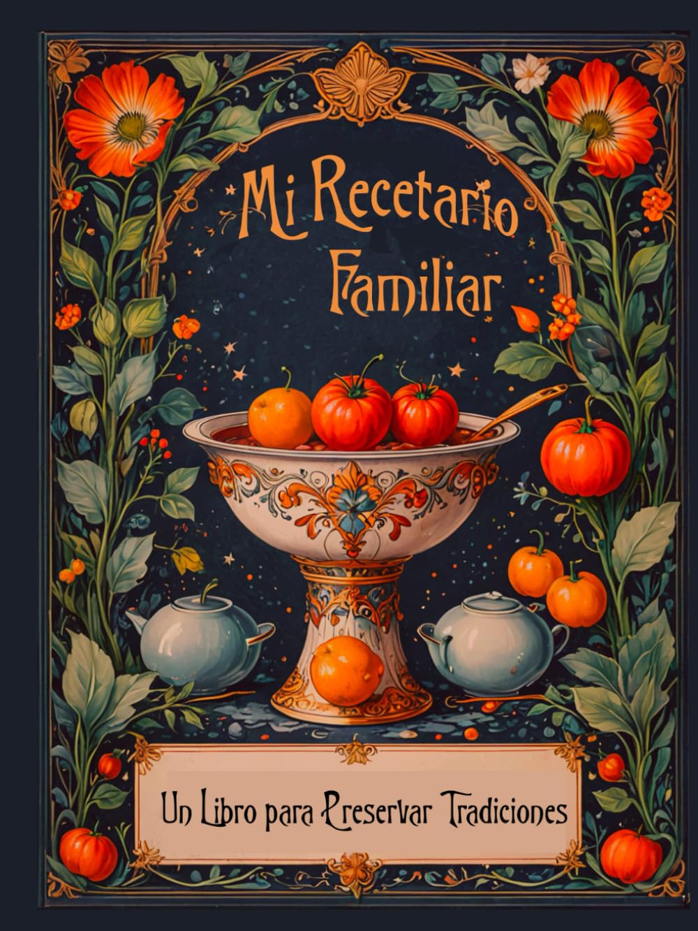 Libro: Mi Recetario Familiar: Un libro para preservar tradiciones: Libro de recetas en blanco para rellenar con tus platos favoritos. Incluye páginas para ... (Recetarios manuscritos) (Spanish Edition)