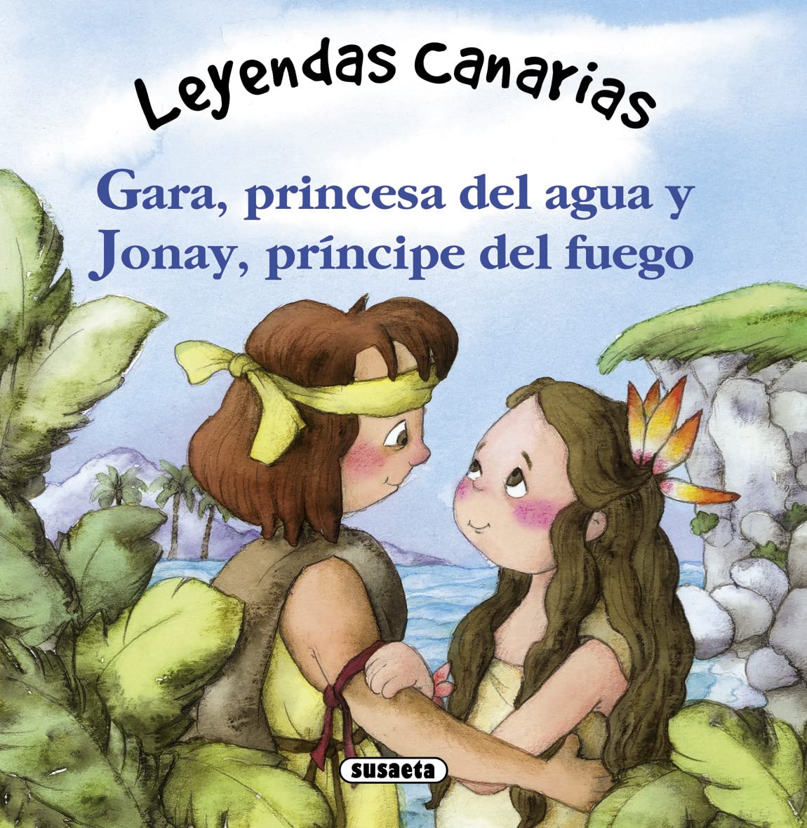 Libro: Susaeta - Gara, princesa del agua y Jonay, príncipe del fuego (Leyendas canarias)