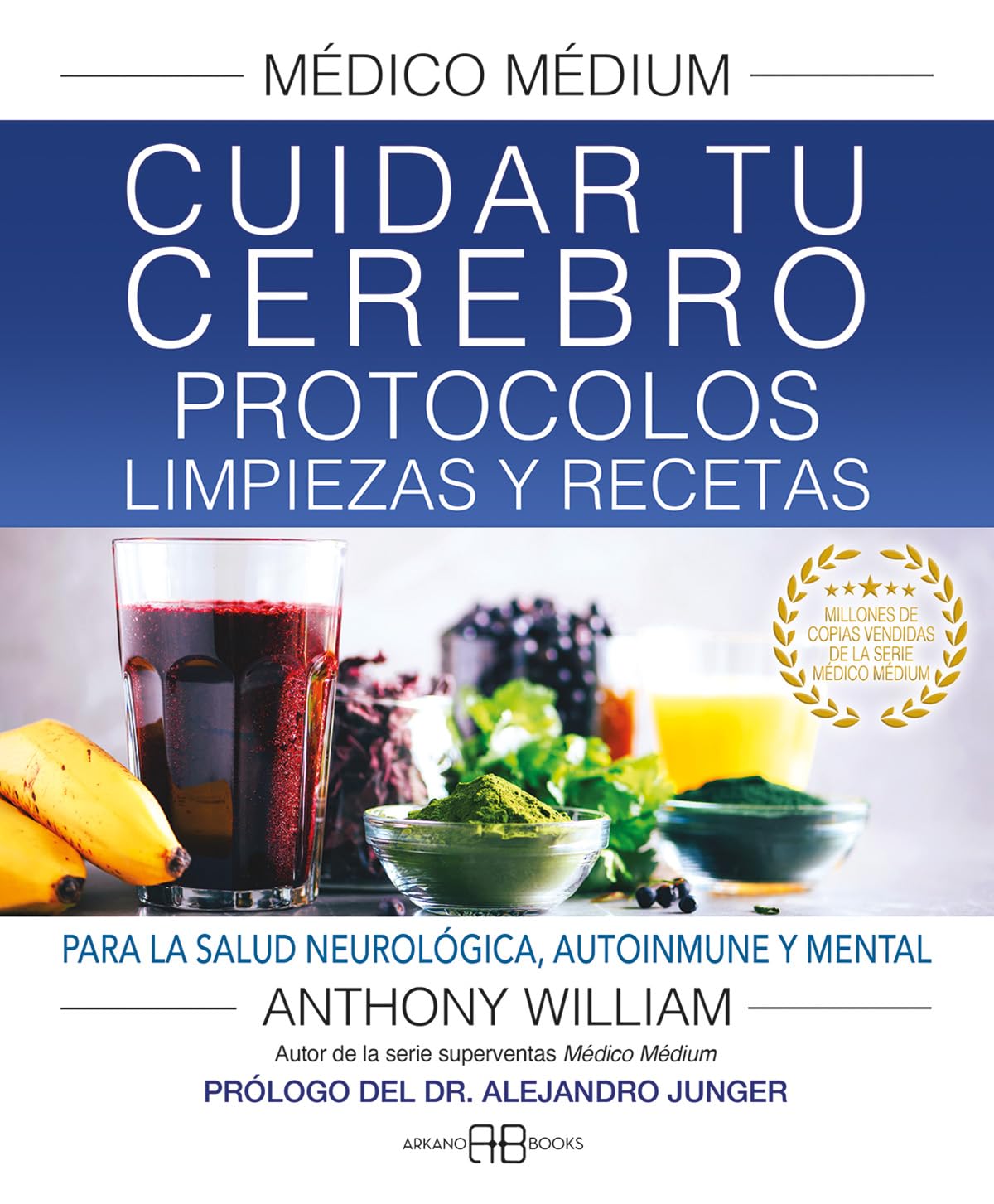 Libro: Médico Médium. Cuidar tu cerebro. Protocolos, limpiezas y recetas: Para la salud neurológica, autoinmune y mental.