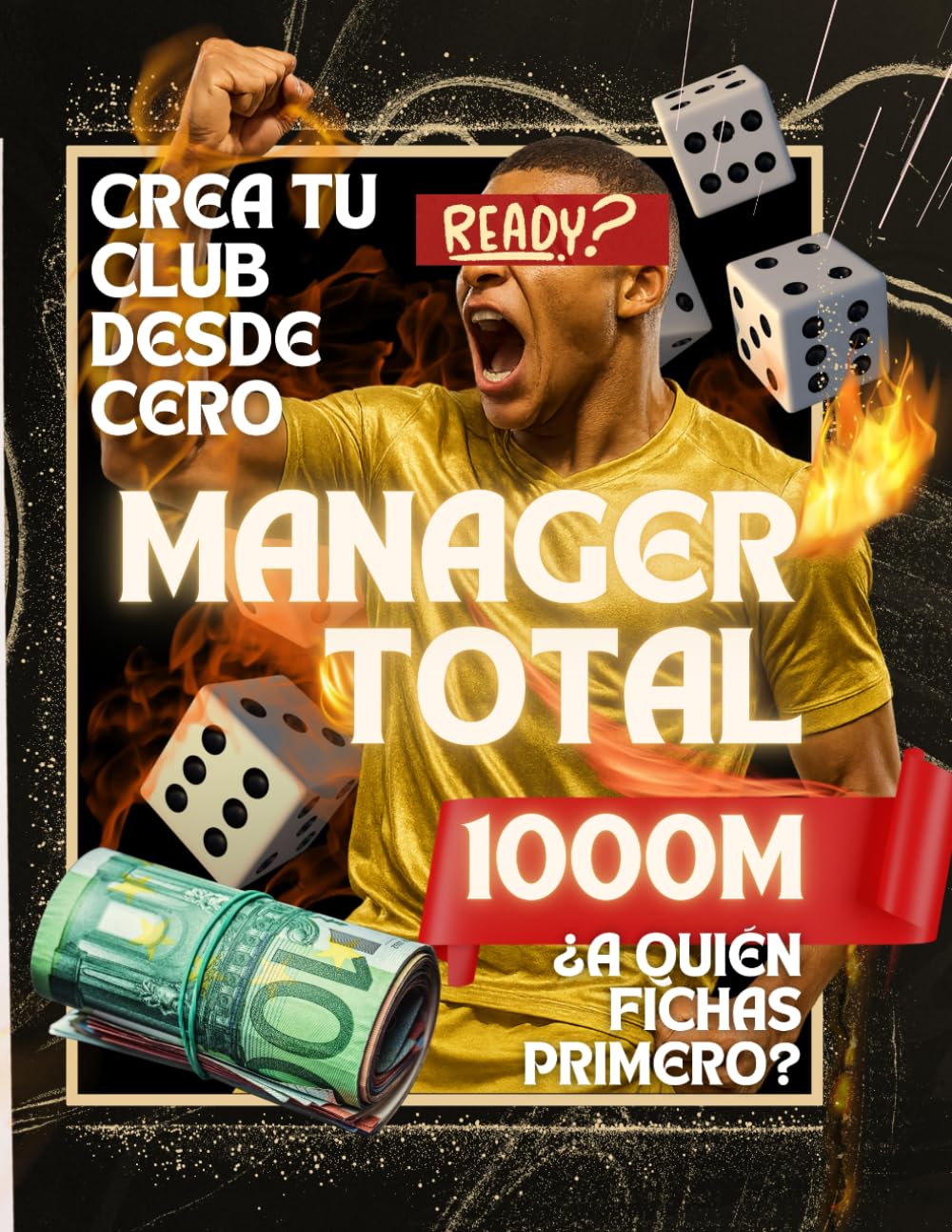 Libro: MANAGER TOTAL: Crea tu club desde cero. ¡El MODO CARRERA en papel que estabas esperando!: 1000M para CONSTRUIR el equipo de tus SUEÑOS