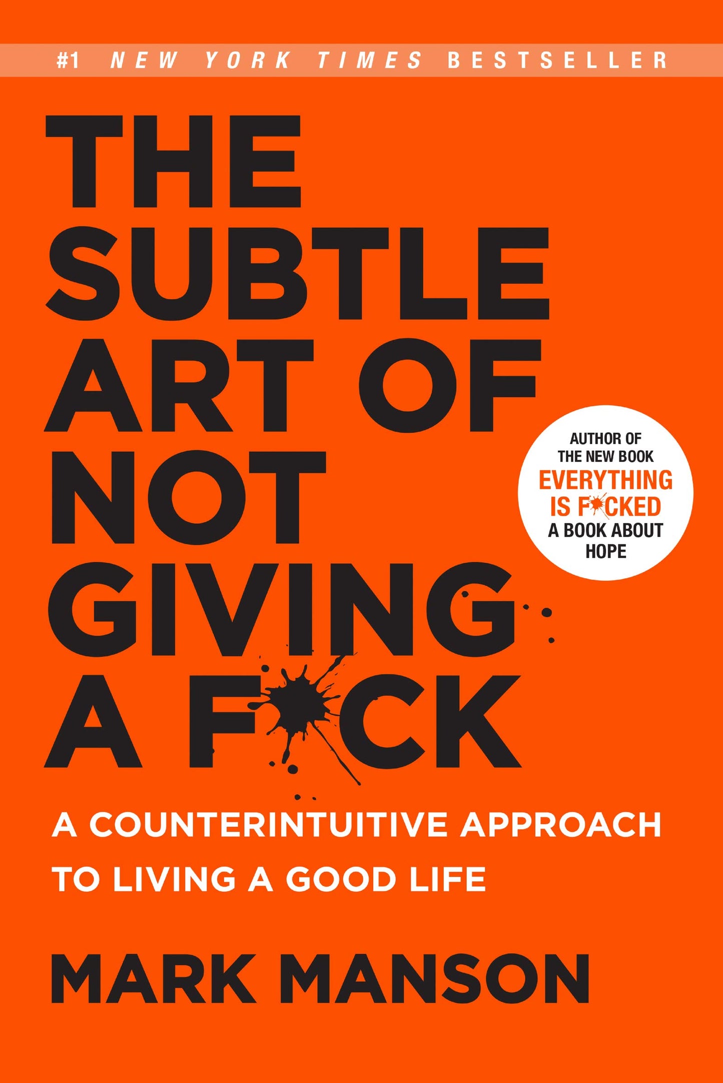 The Subtle Art Of Not Giving A Fxck: A Counterintuitive Approach to Living a Good Life